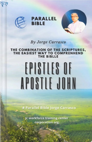 EPISTLES OF APOSTLE JOHN Biblia Paralela Por Jorge Carrasco