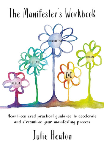 The Manifester's Workbook: Heart-centered practical guidance to accelerate and streamline your manifesting process (The Manifester's Series)