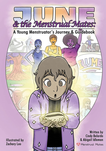 June and the Menstrual Mates A Young Menstruator's Journey and Guidebook