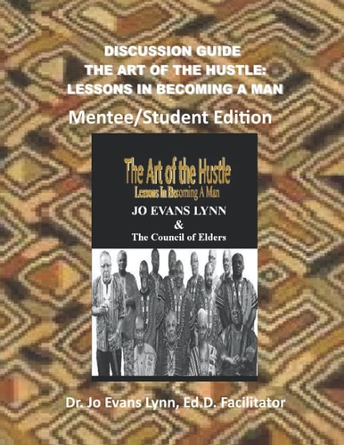 Mentee/Student Discussion Guide The Art of the Hustle: Lessons in Becoming a Man