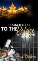 From the Pit to the Palace A Real Love Story