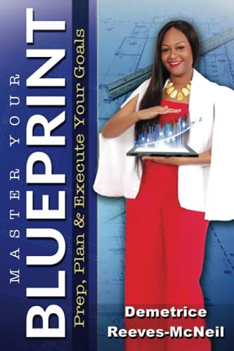 Master Your Blueprint Prep, Plan, & Execute Your Goals