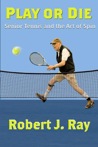 Play or Die: Senior Tennis and the Art of Spin