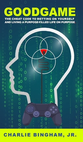 GoodGame The Cheat Code to Betting on Yourself and Living a Purpose-Filled Life on Purpose
