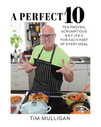 A Perfect 10 Ten Proven, Scrumptious Recipes for Each Part of Every Meal