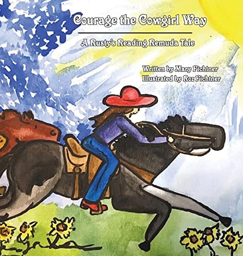 Courage the Cowgirl Way A Rusty's Reading Remuda Tale