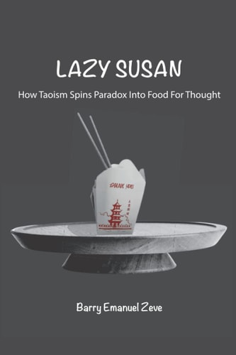 Lazy Susan How Taoism Spins Paradox Into Food for Thought