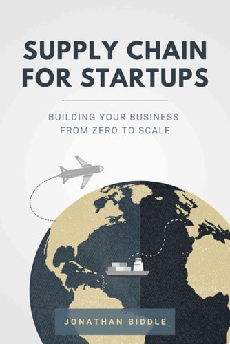 Supply Chain for Startups Building Your Business from Zero to Scale