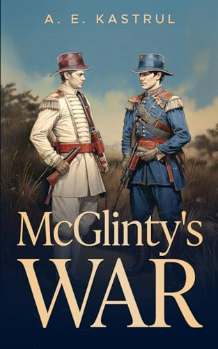 McGlinty's War: Is It Safe Being a Union Army Cook in the Civil War? Don't Bet on It!