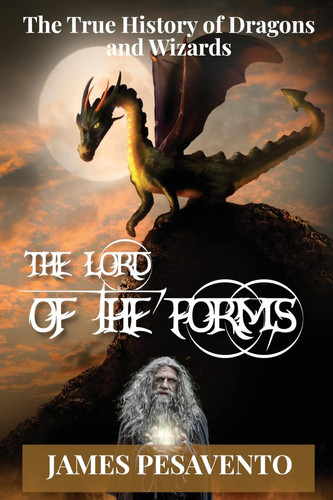 The Lord of The Forms The True History of Dragons and Wizards