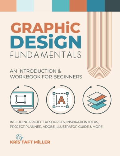 Graphic Design Fundamentals: An Introduction & Workbook for Beginners