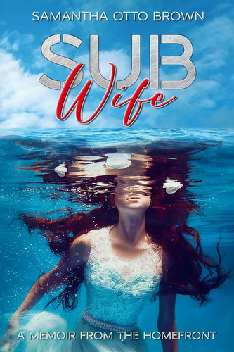 Sub Wife A Memoir From The Homefront