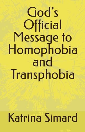 God’s Official Message to Homophobia and Transphobia