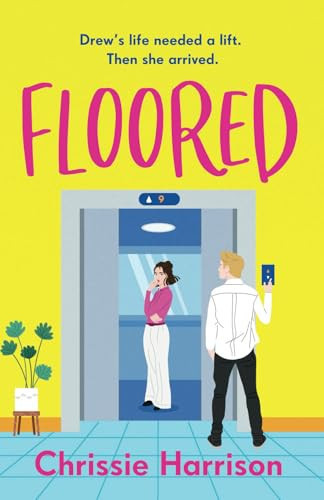 Floored The Charming and Hilarious Romantic Comedy Guaranteed to Give You a Lift