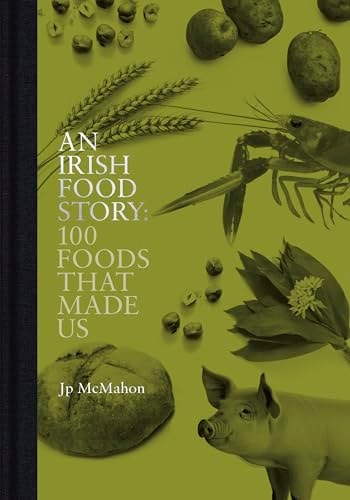 An Irish Food Story 100 Foods That Made Us