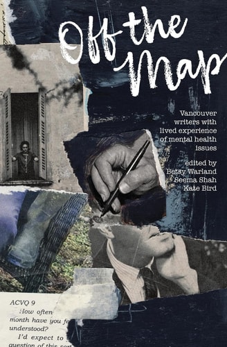 Off the Map Vancouver Writers with Lived Experience of Mental Health Issues