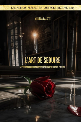 L'art de séduire: Comment utiliser le pouvoir de séduction au profit de votre développement personnel. (Livres Record - Français) (French Edition)