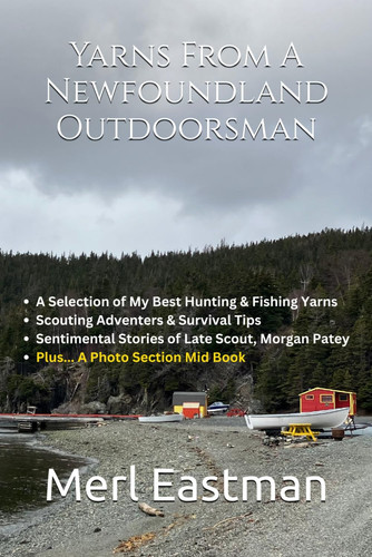 Yarns From A Newfoundland Outdoorsman ("Yarns" - Merl Eastman)