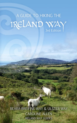 A Guide to Hiking the Ireland Way: Beara-Breifne Way & Ulster Way