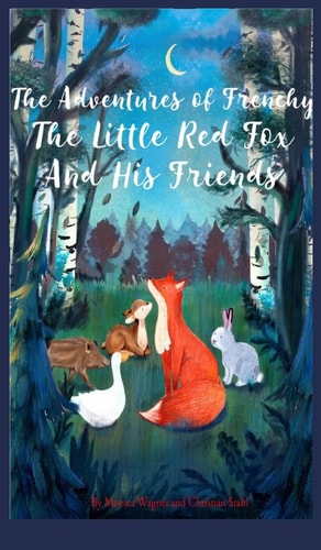 The Adventures of Frenchy the Little Red Fox and His Friends