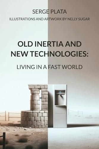 Old Inertia and New Technologies Living in a Fast World