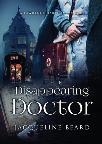 The Disappearing Doctor A Lawrence Harpham Mystery
