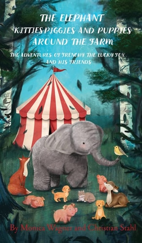 The Elephant Kitties Piggies and Puppies Around the Farm The Adventures of Frenchy the Lucky Fox and His Friends - A Story and Illustration Book for Children Volume 3