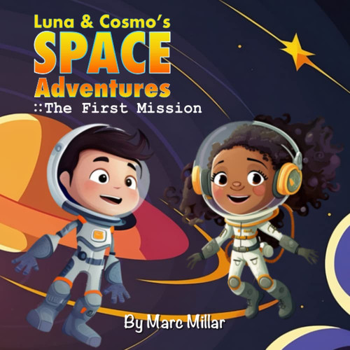Luna and Cosmo's Space Adventures:: The First Mission