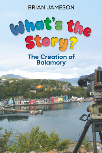 What's the Story?: The Creation of Balamory