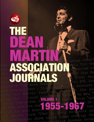 The Dean Martin Association Journals - Volume 1: 1955-1967