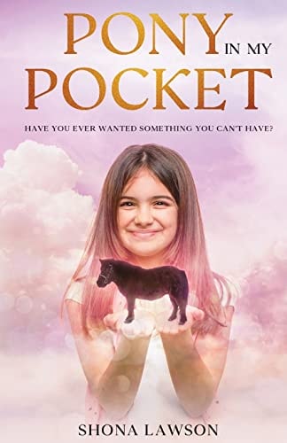 Pony In My Pocket Have You Ever Wanted Something You Cant Have?