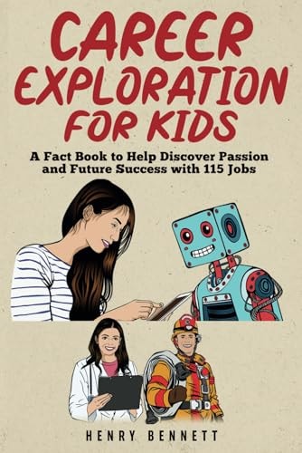 Career Exploration for Kids: A Fact Book to Help Discover Passion and Future Success With 115 Jobs (Discover & Explore Facts for Kids)