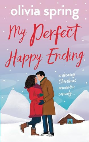 My Perfect Happy Ending: A Dreamy Christmas Romantic Comedy... (My Ten-Year Crush)