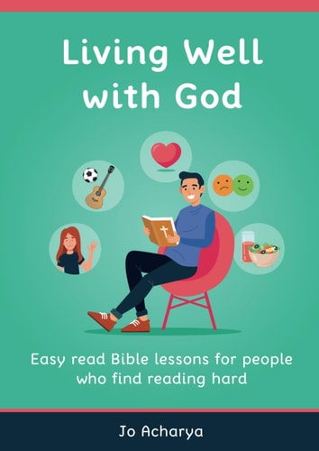 Living Well With God Easy Read Bible Lessons for People Who Find Reading Hard