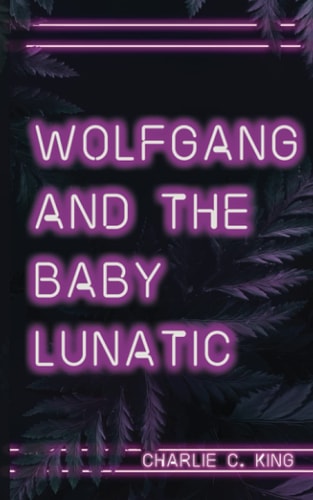 Wolfgang and the Baby Lunatic
