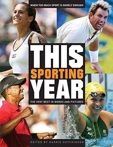 This Sporting Year: The Very Best in Words and Pictures