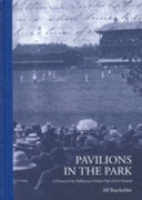 Pavilions in the Park: A History of the Melbourne Cricket Club and Its Ground