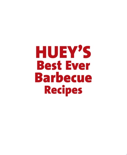 Huey's Best Ever Barbecue Recipes