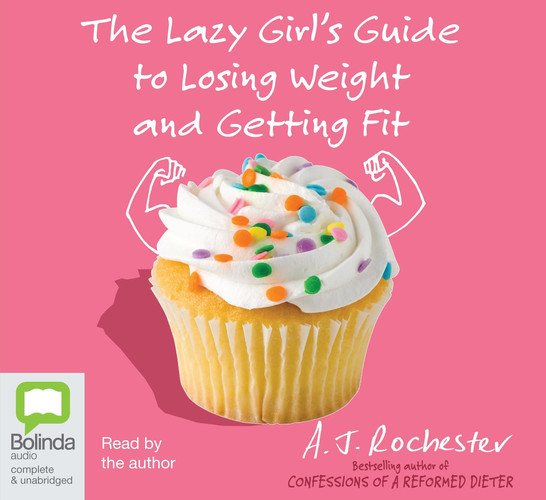 The Lazy Girl's Guide to Losing Weight and Getting Fit