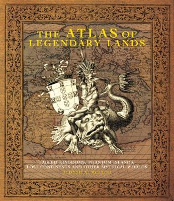 The Invisible Atlas: Geographic Curiosities, Myths, Blunders, and Lies