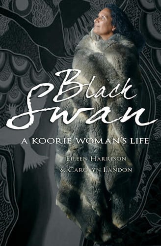 Black Swan A Koorie Woman's Life
