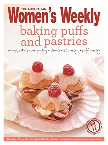 The Australian Women's Weekly Baking Puffs and Pastries Baking with Choux Pastry, Shortcrust Pastry, Puff Pastry