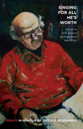 Singing for All He's Worth Essays in Honour of Jacob G. Rosenberg