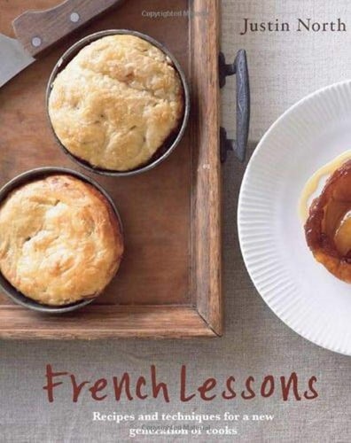 French Lessons Recipes and techniques for a new generation of cooks