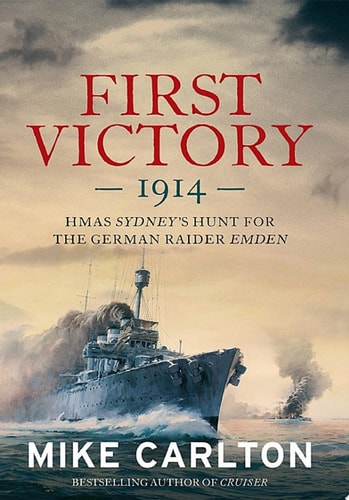 First Victory The Hunt for the German Raider Emden