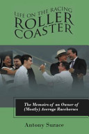 Life on the Racing Rollercoaster The Memoirs of an Owner of (Mostly) Average Racehorses