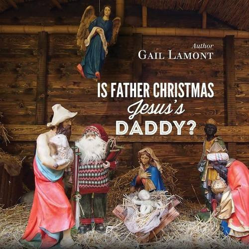 Is Father Christmas Jesus's Daddy? Why Santa Is Included in the Christmas Celebration