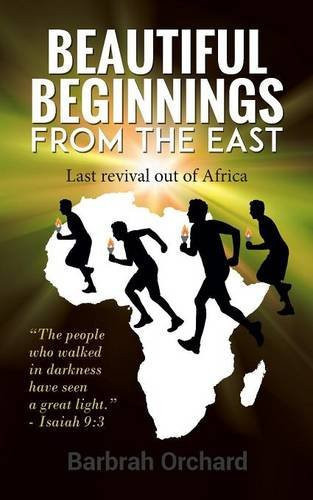 Beautiful Beginnings from the East Last Revival Out of Africa