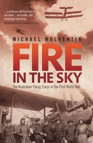 Fire in the Sky The Australian Flying Corps in the First World War