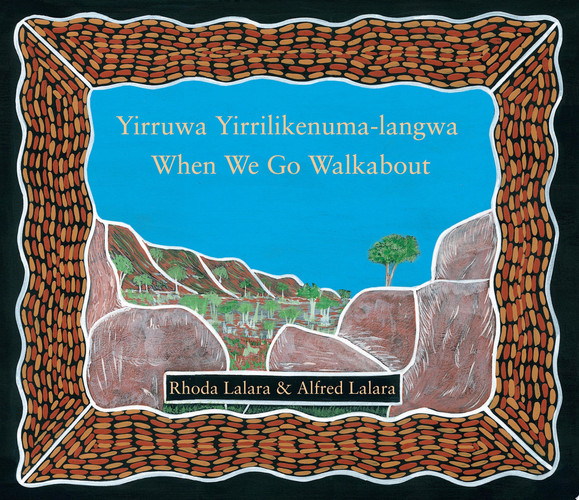 When We Go Walkabout Yirruwa Yirrilikenuma-Langwa